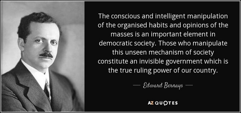 File:'The conscious and intelligent manipulation of the organised habits and opinions of the masses...' ~ Edward Bernays.jpg